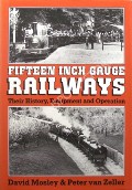 Fifteen Inch Gauge Railways  by MOSLEY, David & van ZELLER, Peter 